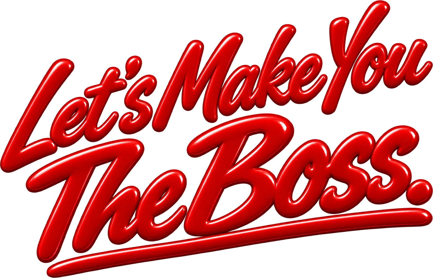 Let’s Make You The Boss.